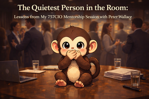 The Quietest Person in the Room: Lessons from My 757CIO Mentorship Session with Peter Wallace (Session 2)
